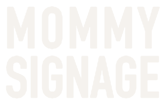 Mommy Signage